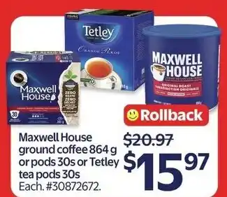 Walmart Maxwell House ground coffee or pods or Tetley tea pods offer