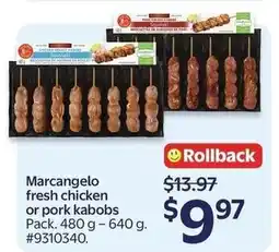 Walmart Marcangelo fresh chicken or pork kabobs offer
