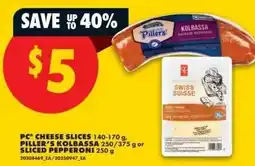 No Frills Pc cheese slices, piller's kolbassa or sliced pepperoni offer
