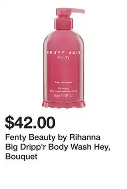 Sephora Fenty Beauty by Rihanna Big Dripp'r Body Wash Hey, Bouquet offer