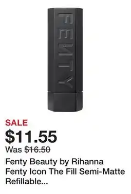 Sephora Fenty Beauty by Rihanna Fenty Icon The Fill Semi-Matte Refillable Lipstick offer
