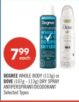 Shoppers Drug Mart DEGREE WHOLE BODY (113g) or DOVE (107g - 113g) DRY SPRAY ANTIPERSPIRANT/DEODORANT offer