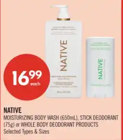 Shoppers Drug Mart NATIVE MOISTURIZING BODY WASH (650mL), STICK DEODORANT (75g) or WHOLE BODY DEODORANT PRODUCTS offer