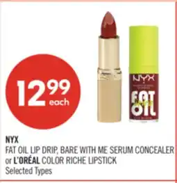 Shoppers Drug Mart NYX FAT OIL LIP DRIP, BARE WITH ME SERUM CONCEALER or L'ORÉAL COLOR RICHE LIPSTICK offer