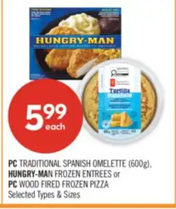 Shoppers Drug Mart PC TRADITIONAL SPANISH OMELETTE (600g), HUNGRY-MAN FROZEN ENTREES or PC WOOD FIRED FROZEN PIZZA offer