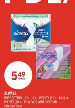 Shoppers Drug Mart ALWAYS PURE COTTON (12's - 14's), INFINITY (11's - 14's) or POCKET (10's - 12's) PADS WITH FLEXFOAM offer