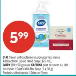 Pharmaprix DIAL Liquid Hand Soap (325 mL), IVORY (10 x 90 g) or CAPRINA Goat's Milk Bar Soap (3 x 90 g) offer