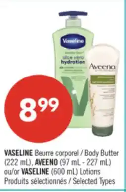Pharmaprix VASELINE Body Butter (222 mL), AVEENO (97 mL - 227 mL) or VASELINE (600 mL) Lotions offer