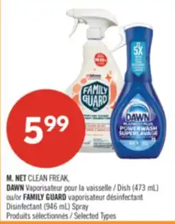 Pharmaprix M. NET CLEAN FREAK, DAWN Dish (473 mL) or FAMILY GUARD (946 mL) Spray offer