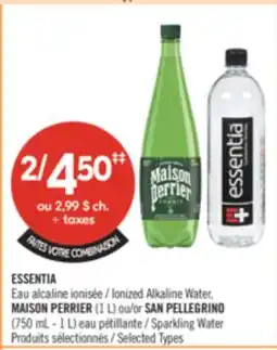 Pharmaprix ESSENTIA Ionized Alkaline Water, MAISON PERRIER (1 L) or SAN PELLEGRINO (750 mL - 1 L) offer