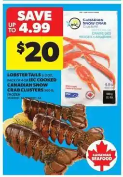 Real Canadian Superstore Lobster Tails or IFC Cooked Canadian Snow Crab Clusters offer