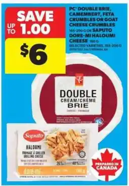 Real Canadian Superstore PC Double Brie, Camembert, Feta Crumbles or Goat Cheese Crumbles or Saputo Dore-Mi Halloumi Cheese offer