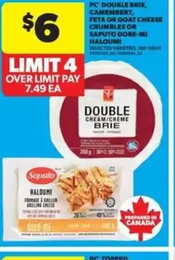 Real Canadian Superstore Pc double brie, camembert, feta or goat cheese crumbles or saputo dore-mi haloumi offer