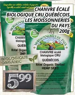 Supermarché PA CHANVRE ÉCALÉ BIOLOGIQUE CRU QUÉBÉCOIS LES MOISSONNERIES DU PAYS offer