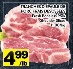 Supermarché PA TRANCHES D'ÉPAULE DE PORC FRAIS DÉSOSSÉES | Fresh Boneless Pork Shoulder Slices offer