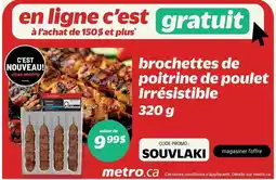 Metro Brochettes de poitrine de poulet irrésistible offer