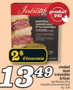 Marché Richelieu SMOKED MEAT IRRÉSISTIBLE ARTISAN | IRRÉSISTIBLE ARTISAN SMOKED MEAT offer