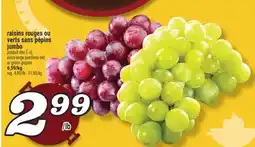 Marché Richelieu RAISINS ROUGES OU VERTS SANS PÉPINS JUMBO | EXTRA-LARGE SEEDLESS RED OR GREEN GRAPES offer