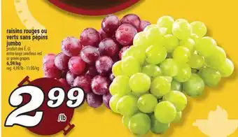Marché Richelieu RAISINS ROUGES OU VERTS SANS PÉPINS JUMBO | EXTRA-LARGE SEEDLESS RED OR GREEN GRAPES offer