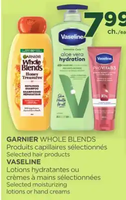 Proxim GARNIER WHOLE BLENDS Selected hair products, VASELINE Selected moisturizing lotions or hand creams offer