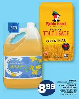 Marché Bonichoix FARINE ROBIN HOOD OR FIVE ROSES (5 kg) ,FLOUR, CANOLA OR VEGETABLE OIL COMPLIMENTS (3 L) offer