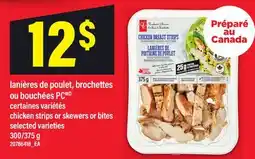 Maxi LANIÈRES DE POULET, BROCHETTES OU BOUCHÉES PC | CHICKEN STRIPS OR SKEWERS OR BITES, 300/375 G offer