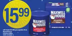 Maxi CAFÉ MOULU, 631-900 G OU CAPSULES, 30 UN. MAXWELL HOUSE offer