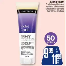 Jean Coutu JOHN FRIEDA Selected hair care and hair styling products offer