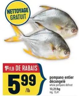 Marché Adonis POMPANO ENTIER DÉCONGELÉ | WHOLE POMPANO DEFROST offer