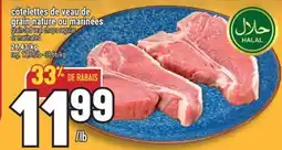 Marché Adonis CÔTELETTES DE VEAU DE GRAIN NATURE OU MARINÉES | GRAIN-FED VEAL CHOPS REGULAR OR MARINATED offer