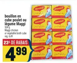 Marché Adonis BOUILLON EN CUBE POULET OU LÉGUME MAGGI | MAGGI CHICKEN OR VEGETABLE BROTH CUBE offer