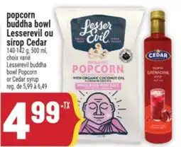 Marché Adonis POPCORN BUDDHA BOWL LESSEREVIL OU SIROP CEDAR | LESSEREVIL BUDDHA BOWL POPCORN OR CEDAR SYRUP offer