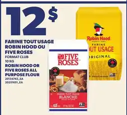 Provigo FARINE TOUT USAGE ROBIN HOOD OU FIVE ROSES | ROBIN HOOD OR FIVE ROSES ALL PURPOSE FLOUR offer