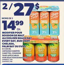 Provigo MODIFIER POUR BOISSON DE MALT ALCOOLISÉE BEACH DAY EVERY DAY, BUD LIGHT CHELADA, PALM BAY OU SVNS offer