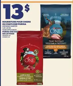 Provigo NOURRITURE POUR CHIENS OU CHATS ONE PURINA | PURINA ONE DOG OR CAT FOOD offer