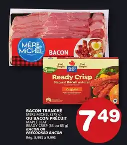 Marches Tradition MÈRE MICHEL BACON OR PRECOOKED BACON (375 g) MAPLE LEAF READY CRISP (65 or 85 g) offer