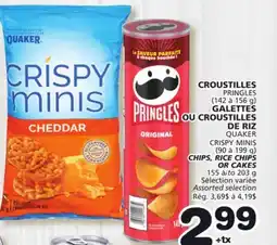 Marches Tradition PRINGLES (142 à 156 g) QUAKER CRISPY MINIS (90 à 199 g) CHIPS, RICE CHIPS OR CAKES offer