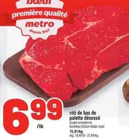 Metro RÔTI DE BAS DE PALETTE DÉSOSSÉ COUPE EUROPÉENNE | BONELESS BOTTOM BLADE ROAST offer