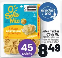 Metro PÂTES FRAÎCHES O'SOLE MIO | O'SOLE MIO FRESH PASTA offer