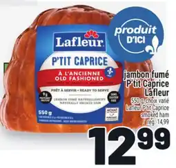 Metro JAMBON FUMÉ P'TIT CAPRICE LAFLEUR | LAFLEUR P'TIT CAPRICE SMOKED HAM offer
