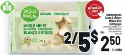 Metro CHAMPIGNONS BLANCS ENTIERS MIEUX‑ÊTRE | LIFE SMART ORGANIC WHITE MUSHROOMS offer
