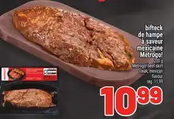 Metro BIFTECK DE HAMPE À SAVEUR MEXICAINE METROGO! | METROGO! BEEF SKIRT STEAK, MEXICAN FLAVOUR offer