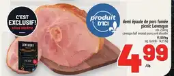 Metro DEMI ÉPAULE DE PORC FUMÉE PICNIC LEVESQUE | LEVESQUE HALF SMOKED PICNIC PORK SHOULDER offer