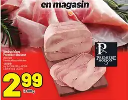 Metro JAMBON BLANC PREMIÈRE MOISSON | PREMIÈRE MOISSON WHITE HAM offer