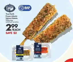 Longo's True North Frozen Atlantic Salmon Kabobs offer