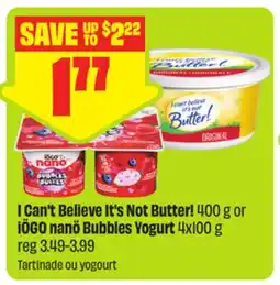 FreshCo I Can't Believe It's Not Butter! 400 g or iÖGO nanö Bubbles Yogurt offer