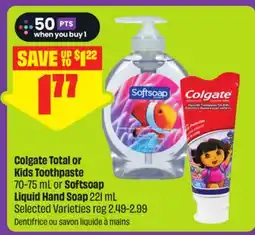 FreshCo Colgate Total or Kids Toothpaste 70-75 mL or Softsoap Liquid Hand Soap 221 mL Selected Varieties offer