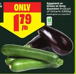 FreshCo Eggplant or Green or Grey Zucchini Product of Ontario 3.95/kg offer
