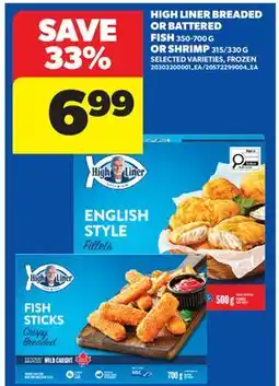 Real Canadian Superstore HIGH LINER BREADED OR BATTERED FISH 350-700 G OR SHRIMP 315/330 G offer