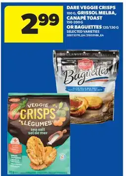 Real Canadian Superstore DARE VEGGIE CRISPS, 100 G, GRISSOL MELBA, CANAPÉ TOAST, 150-200 G OR BAGUETTES, 120/130 G offer
